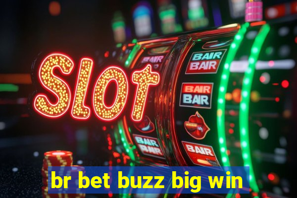 br bet buzz big win